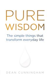 book Pure Wisdom: The Simple Things That Transform Everyday Life