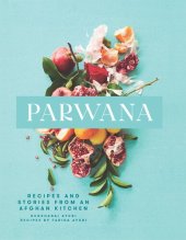 book Parwana: Recipes and Stories from an Afghan Kitchen