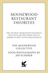 book Moosewood Restaurant Favorites: The 250 Most-Requested, Naturally Delicious Recipes from One of America's Best-Loved Restaurants