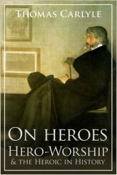 book On Heroes, Hero-Worship and the Heroic in History