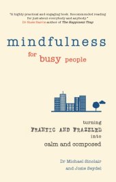 book Mindfulness for Busy People: Turning from Frantic and Frazzled Into Calm and Composed