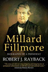 book Millard Fillmore: Biography of a President