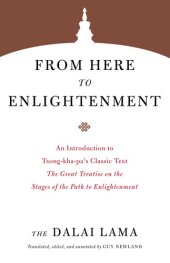 book From Here to Enlightenment:  An Introduction to Tsong-kha-pa's Classic Text The Great Treatise on the Stages of the Path to Enlightenment