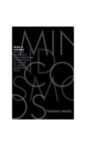 book Mind and Cosmos: Why the Materialist Neo-Darwinian Conception of Nature Is Almost Certainly False