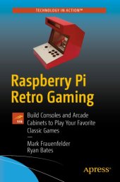 book Raspberry Pi retro gaming: build handhelds, consoles, and arcade cabinets to play your favorite classic games