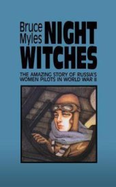 book Night Witches: The Amazing Story of Russia's Women Pilots in WWII