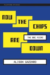 book Now the Chips Are Down: The BBC Micro