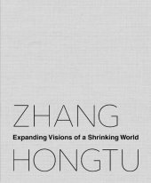 book Zhang Hongtu: Expanding Visions of a Shrinking World