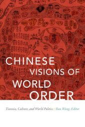 book Chinese Visions of World Order: Tianxia, Culture, and World Politics