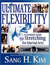 book Ultimate Flexibility: A Complete Guide to Stretching for Martial Arts