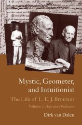 book Mystic, Geometer, and Intuitionist: The Life of L. E. J. Brouwer: Volume 2: Hope and Disillusion