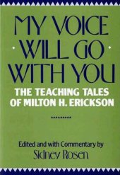 book My Voice Will Go with You: The Teaching Tales of Milton H. Erickson