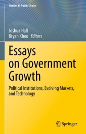 book Essays on Government Growth: Political Institutions, Evolving Markets, and Technology