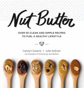 book Nut Butter: The Complete Guide to the Ultimate Superfood