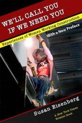 book We'll Call You If We Need You: Experiences of Women Working Construction (With a New Preface)