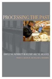 book Processing the Past: Contesting Authority in History and the Archives