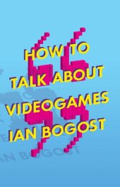 book How to Talk about Videogames