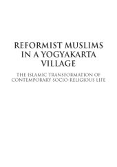 book Reformist Muslims in a Yogyakarta Village: The Islamic Transformation of Contemporary Socio-Religious Life