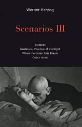 book Scenarios III: Stroszek; Nosferatu, Phantom of the Night; Where the Green Ants Dream; Cobra Verde