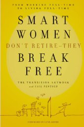 book Smart Women Don't Retire -- They Break Free: From Working Full-Time to Living Full-Time