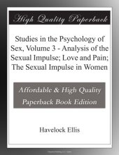 book Studies in the Psychology of Sex, Volume 3 Analysis of the Sexual Impulse, Love and Pain, the Sexual Impulse in Women