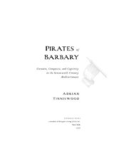 book Pirates of Barbary: Corsairs, Conquests and Captivity in the Seventeenth-Century Mediterranean