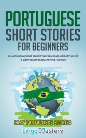 book Portuguese short stories for beginners: 20 captivating short stories to learn Brazilian Portuguese & grow your vocabulary the fun way: easy Portuguese stories