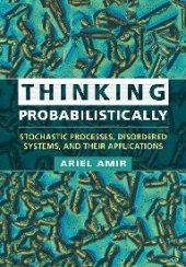 book Thinking Probabilistically: Stochastic Processes, Disordered Systems, and Their Applications