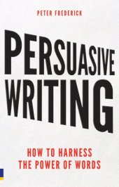 book Persuasive Writing: How to Harness the Power of Words