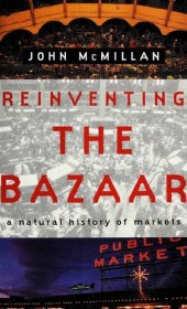 book Reinventing the Bazaar: A Natural History of Markets