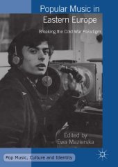 book Popular Music in Eastern Europe: Breaking the Cold War Paradigm