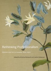 book Rethinking Professionalism: Women and Art in Canada, 1850-1970