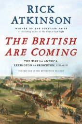 book The british are coming: the war for america, lexington to princeton, 1775-1777: the Revolution Trilogy, Book 1