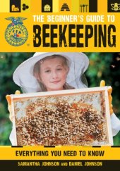 book The Beginner's Guide to Beekeeping: Everything You Need to Know