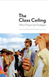 book The Class Ceiling: Why it Pays to be Privileged