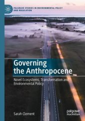 book Governing the Anthropocene: Novel Ecosystems, Transformation and Environmental Policy