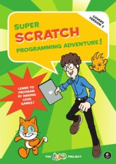 book Super Scratch Programming Adventure! (Covers Version 2): Learn to Program by Making Cool Games