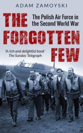 book The Forgotten Few: The Polish Air Force in the Second World War