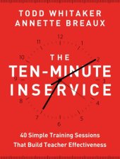 book The Ten-Minute Inservice: 40 Quick Training Sessions That Build Teacher Effectiveness