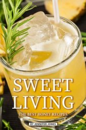 book Sweet Living: The Best Honey Recipes