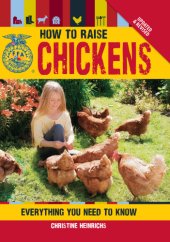 book The How to Raise Chickens: Everything You Need to Know, Updated & Revised