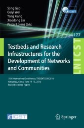 book Testbeds and Research Infrastructures for the Development of Networks and Communities: 11th International Conference, Tridentcom 2016, Hangzhou, China, June 14-15, 2016, Revised Selected Papers