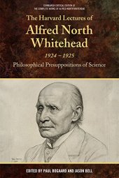 book The Harvard Lectures of Alfred North Whitehead, 1924-1925: Philosophical Presuppositions of Science