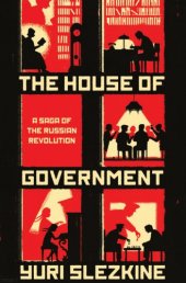 book The House of Government: A Saga of the Russian Revolution