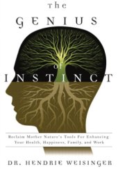 book The Genius of Instinct: Reclaim Mother Nature's Tools for Enhancing Your Health, Happiness, Family, and Work