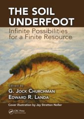 book The Soil Underfoot: Infinite Possibilities for a Finite Resource: Infinite Possibilities for a Finite Resource