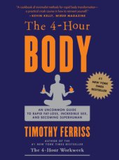 book The 4-Hour Body: An Uncommon Guide to Rapid Fat-Loss, Incredible Sex, and Becoming Superhuman