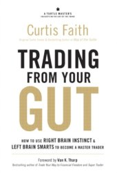 book Trading from Your Gut: How to Use Right Brain Instinct & Left Brain Smarts to Become a Master Trader