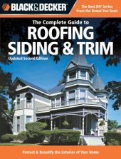 book The Complete Guide to Roofing Siding & Trim: Protect & Beautify the Exterior of Your Home