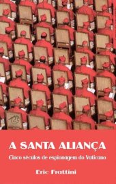 book Santa Aliança (A) - Cinco séculos de espionagem do Vaticano